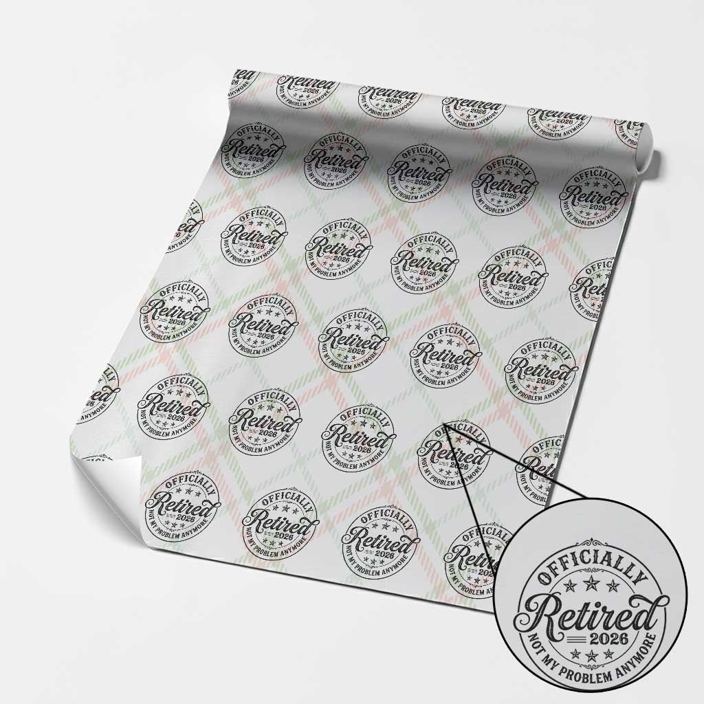 Retirement 2026 Wrapping Paper Roll Funny Officially Retired Not My Problem Anymore - Wonder Print Shop
