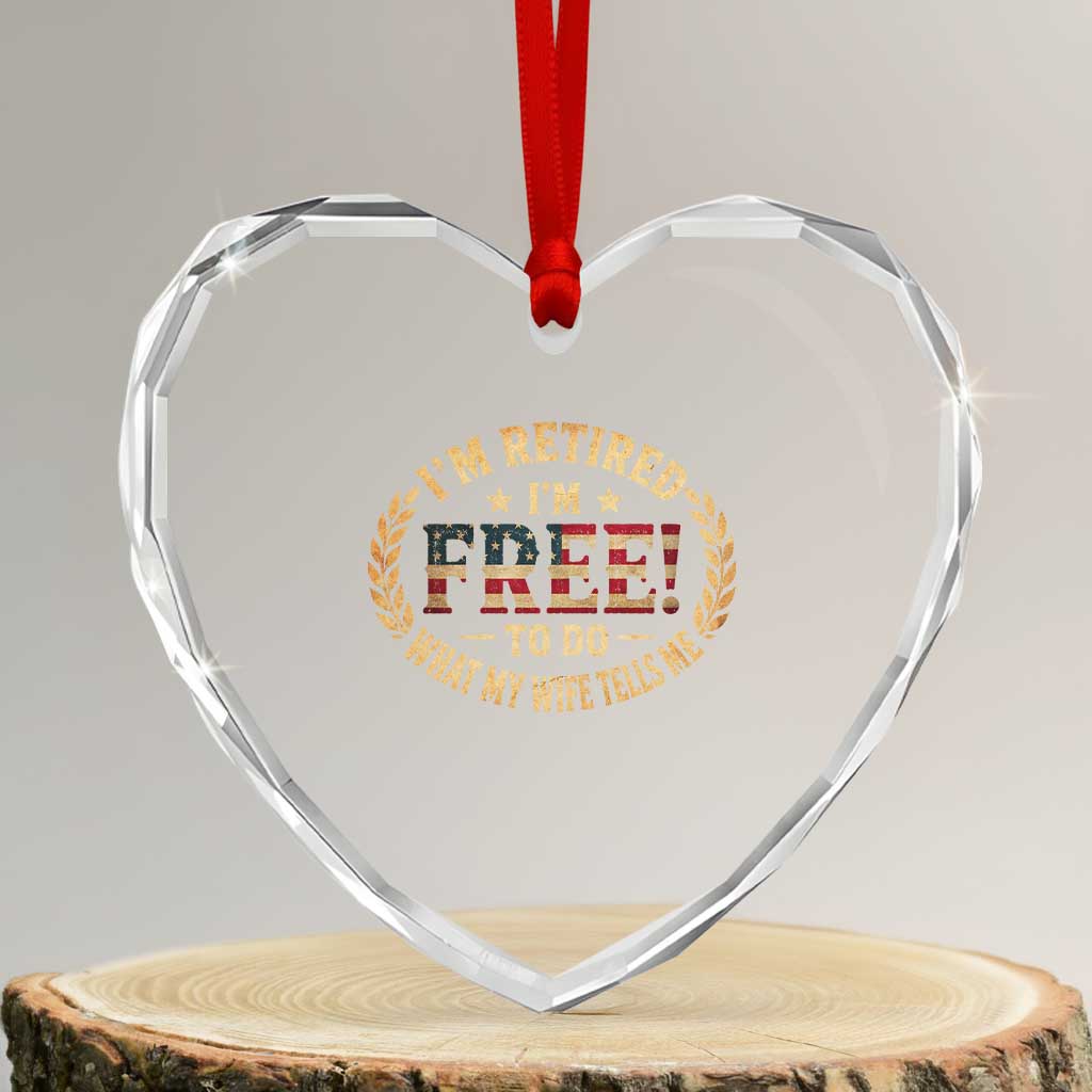 Retirement Gift for Husband Heart Crystal Glass Ornament Retired Im Free To Do What My Wife Tells Me Retro US Flag