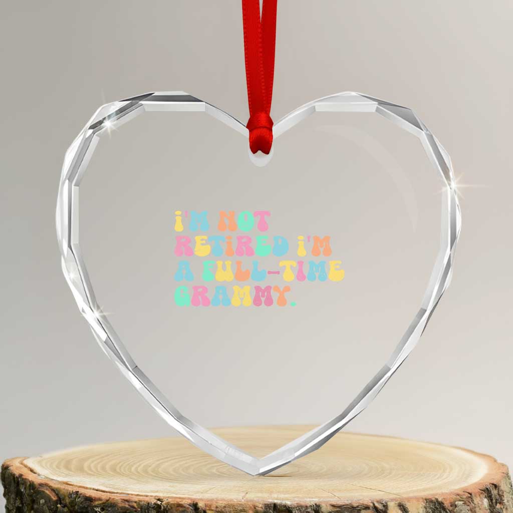Retirement Grandma Heart Crystal Glass Ornament Vintage Im Not Retired Im A Fulltime Grammy