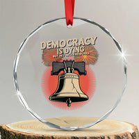 Retro 4th of July Liberty Bell Crystal Glass Ornament Democracy Is Dying But Hey Nice Fireworks Political Satire TS02