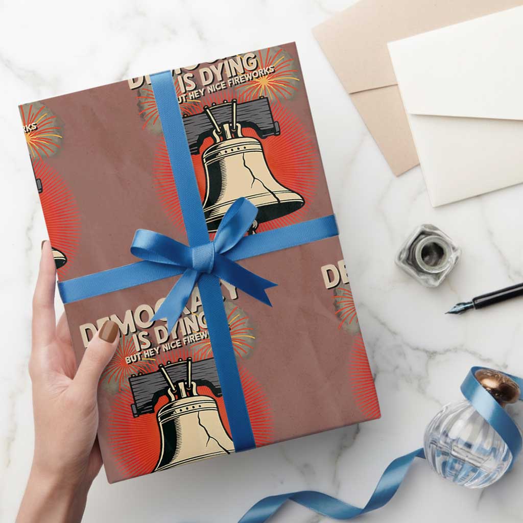 Retro 4th of July Liberty Bell Wrapping Paper Roll Democracy Is Dying But Hey Nice Fireworks Political Satire - Wonder Print Shop