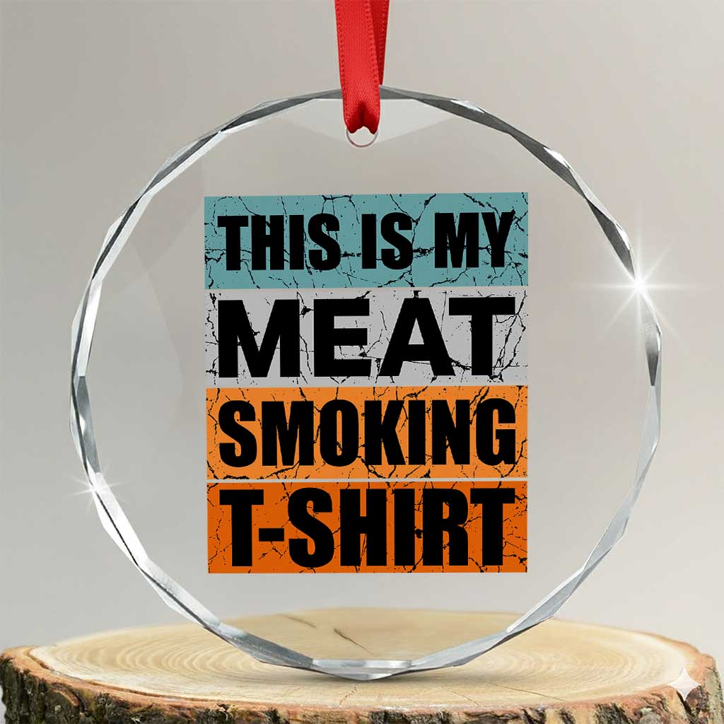 Retro BBQ Smoker This is My Meat Smoking Crystal Glass Ornament - Wonder Print Shop