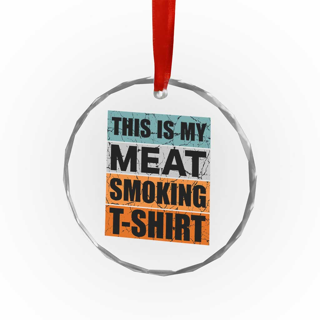 Retro BBQ Smoker This is My Meat Smoking Crystal Glass Ornament - Wonder Print Shop