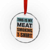 Retro BBQ Smoker This is My Meat Smoking Crystal Glass Ornament - Wonder Print Shop
