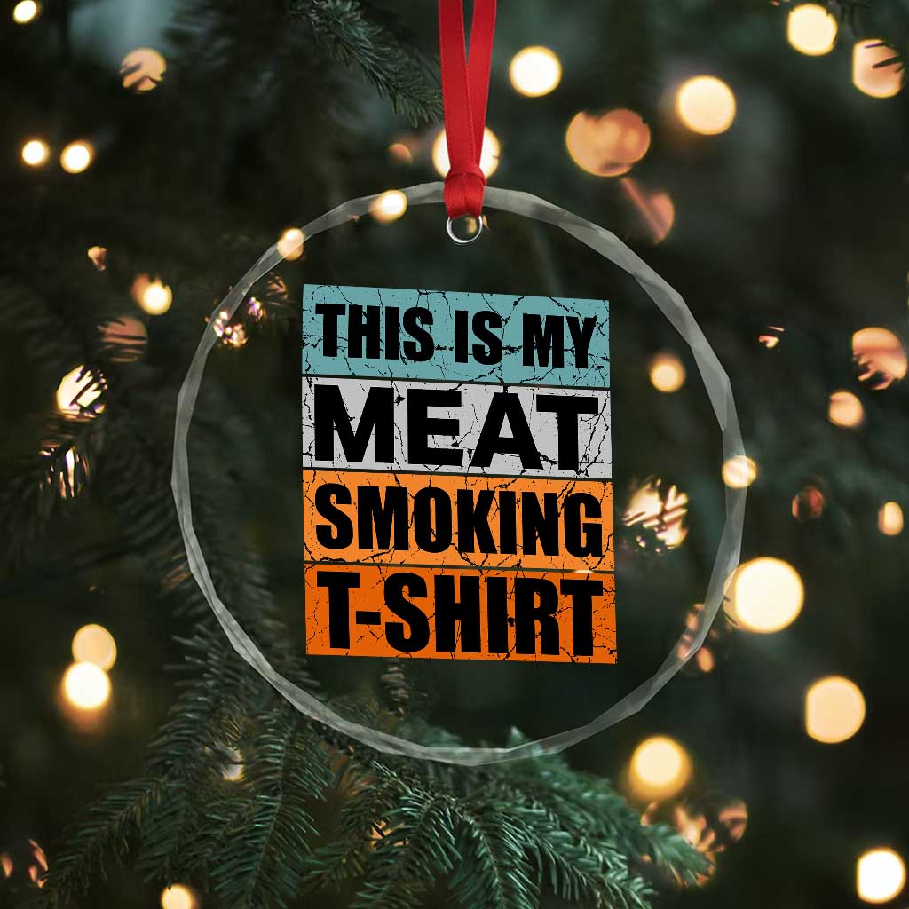 Retro BBQ Smoker This is My Meat Smoking Crystal Glass Ornament - Wonder Print Shop