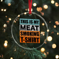Retro BBQ Smoker This is My Meat Smoking Crystal Glass Ornament - Wonder Print Shop