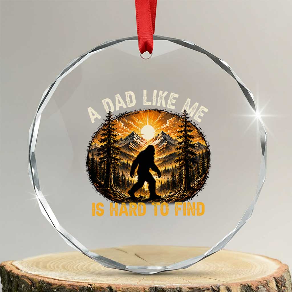 Retro Bigfoot Dad Like Me Is Hard To Find Crystal Glass Ornament Sasquatch Gift for Outdoorsy Fathers Myth Seekers