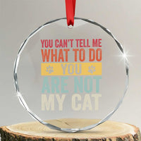 Retro Cat Lovers Crystal Glass Ornament You Cant Tell Me What To Do Youre Not My Cat Paw Print