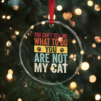 Retro Cat Lovers Crystal Glass Ornament You Cant Tell Me What To Do Youre Not My Cat Paw Print