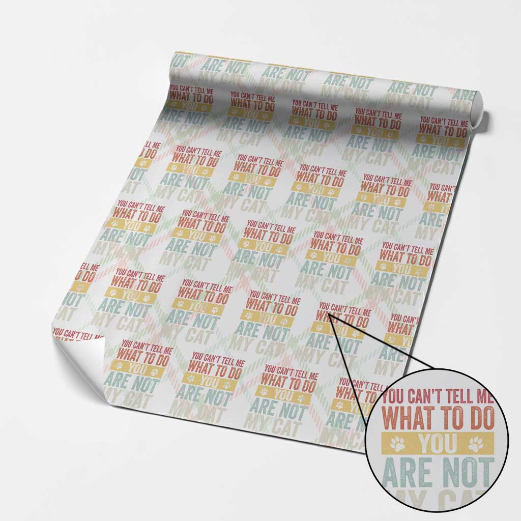 Retro Cat Lovers Wrapping Paper Roll You Cant Tell Me What To Do Youre Not My Cat Paw Print