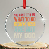 Retro Dog Lovers Crystal Glass Ornament You Cant Tell Me What To Do Youre Not My Dog Paw Print
