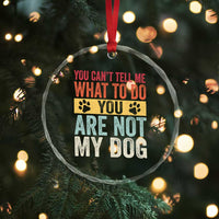 Retro Dog Lovers Crystal Glass Ornament You Cant Tell Me What To Do Youre Not My Dog Paw Print