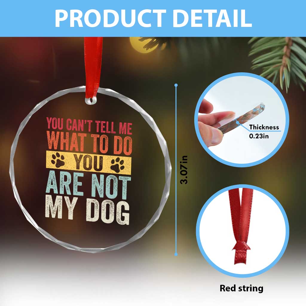 Retro Dog Lovers Crystal Glass Ornament You Cant Tell Me What To Do Youre Not My Dog Paw Print