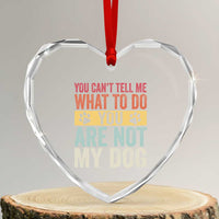 Retro Dog Lovers Heart Crystal Glass Ornament You Cant Tell Me What To Do Youre Not My Dog Paw Print