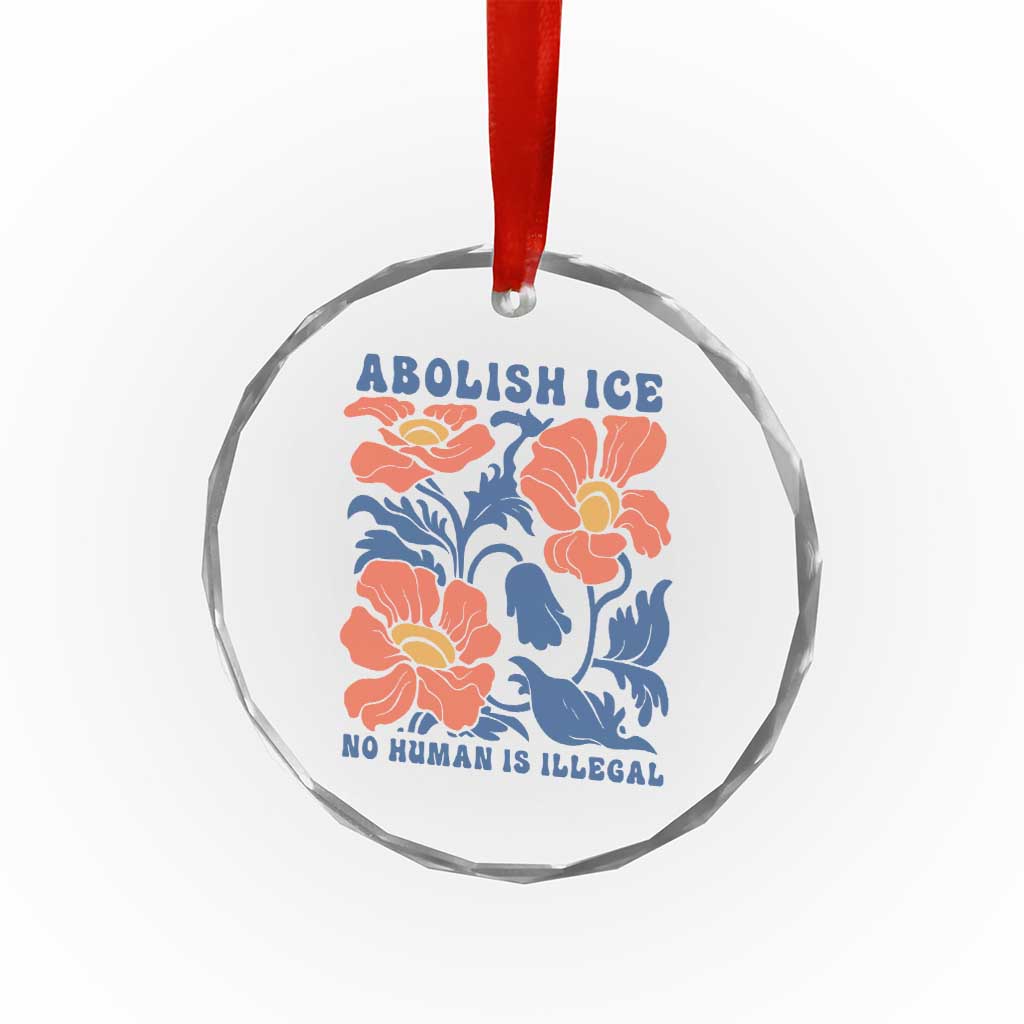 Retro Floral Protest Abolish Ice Crystal Glass Ornament No Human is Illegal Peaceful Pro-Immigrant