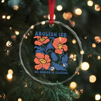 Retro Floral Protest Abolish Ice Crystal Glass Ornament No Human is Illegal Peaceful Pro-Immigrant