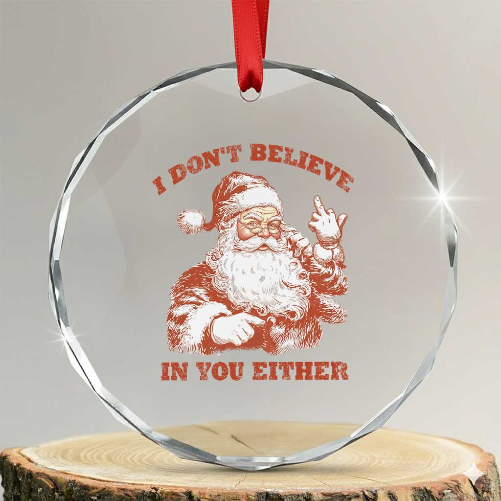 Retro Funny Santa Crystal Glass Ornament I Don't Believe In You Either 90s Christmas - Wonder Print Shop