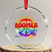 Retro Groovy Hippie Baby Boomer Generation Crystal Glass Ornament Funny You Call Me A Boomer Like It's A Bad Thing Peace Sign Flower
