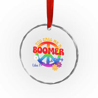 Retro Groovy Hippie Baby Boomer Generation Crystal Glass Ornament Funny You Call Me A Boomer Like It's A Bad Thing Peace Sign Flower