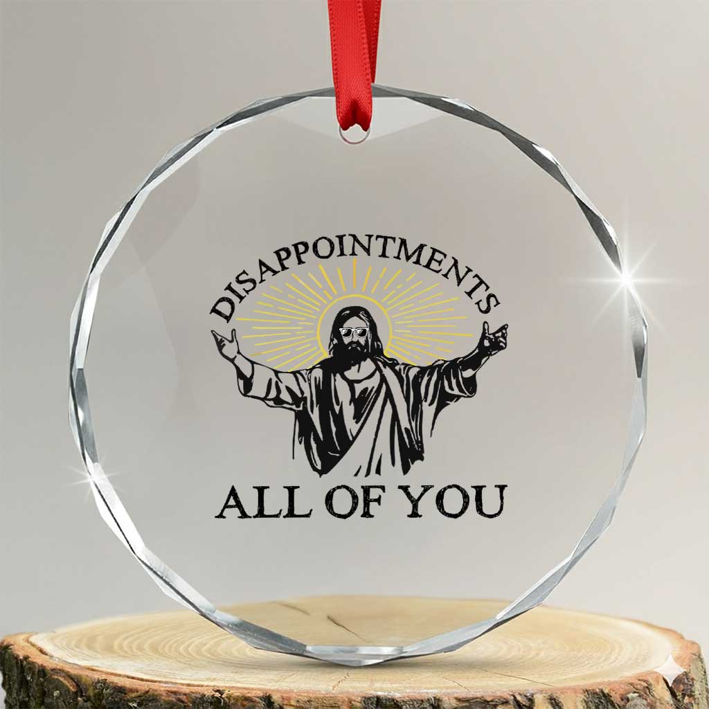 Retro Jesus Meme Crystal Glass Ornament Disappointments All Of You