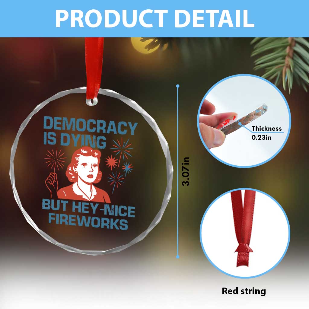 Retro Lady Democracy Is Dying But Hey Nice Fireworks Crystal Glass Ornament Funny 4th of July Political Satire - Wonder Print Shop