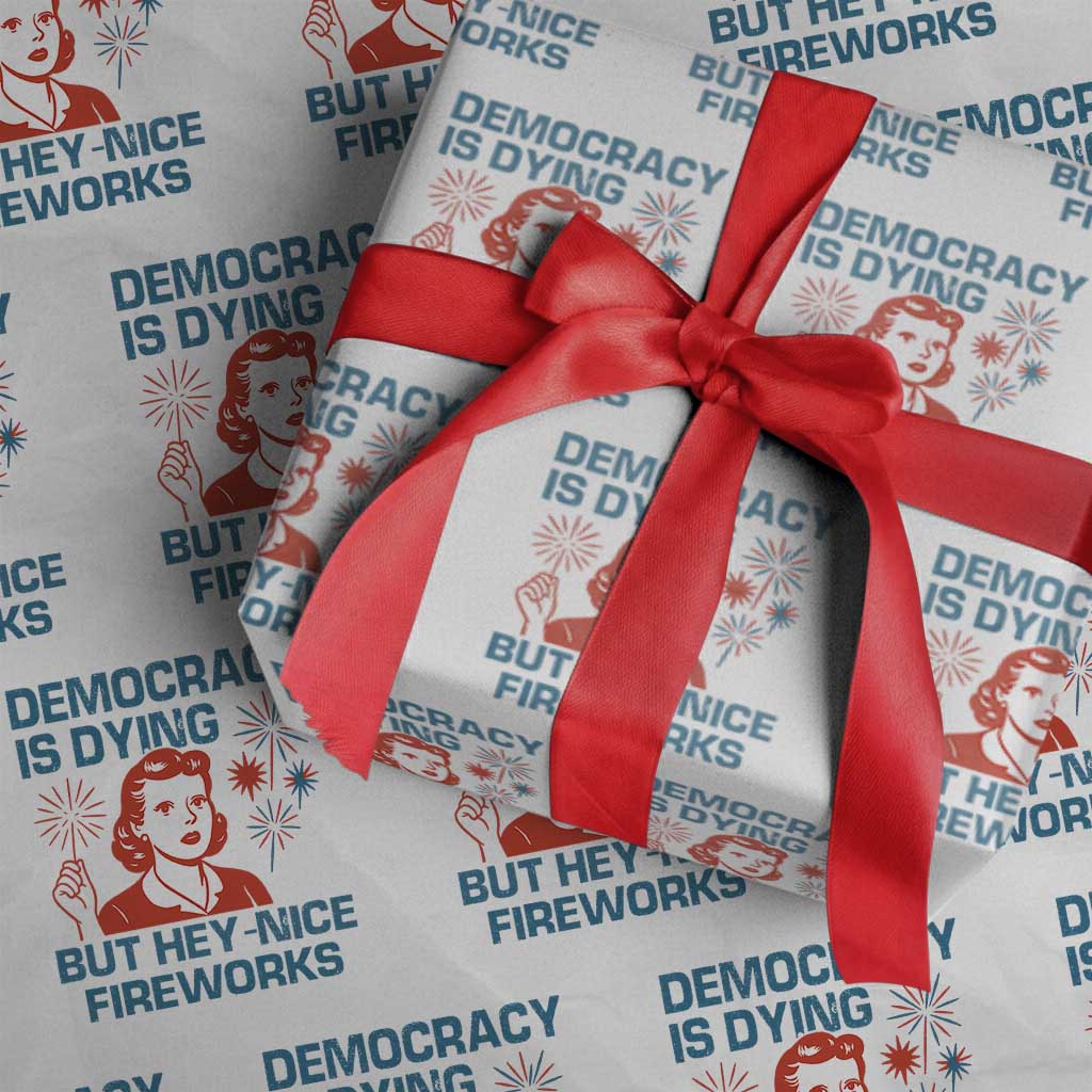 Retro Lady Democracy Is Dying But Hey Nice Fireworks Wrapping Paper Roll Funny 4th of July Political Satire - Wonder Print Shop