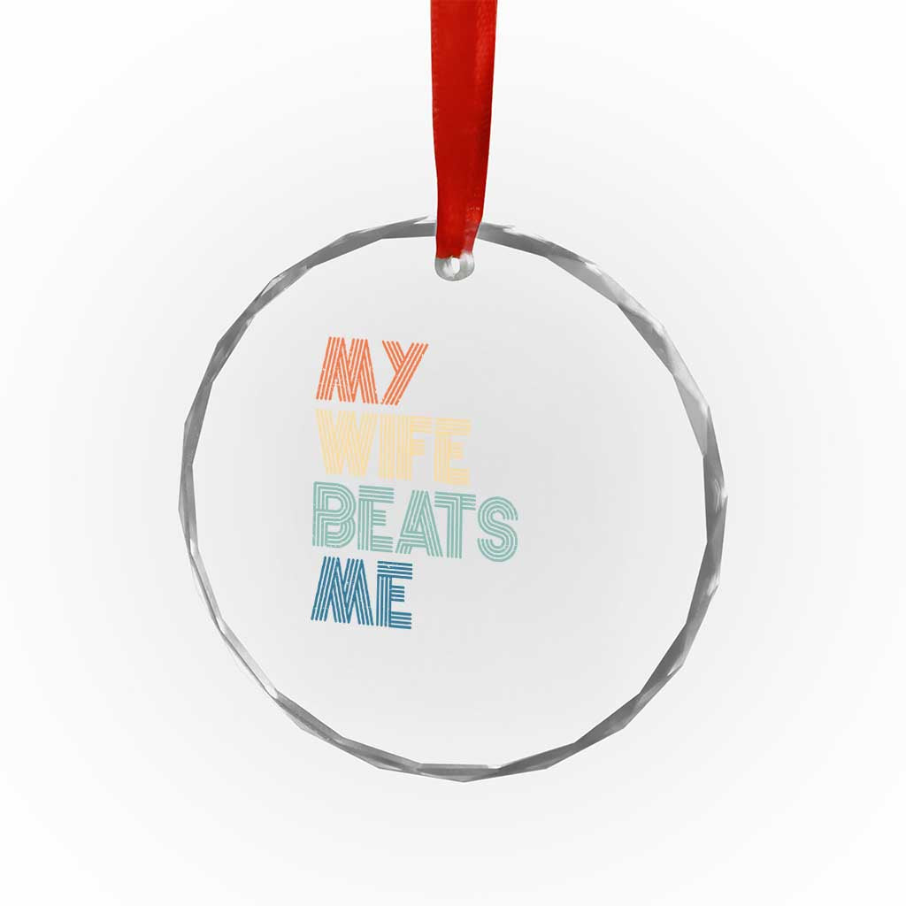 Retro My Wife Beats Me Crystal Glass Ornament Funny Husband Birthday Sarcastic - Wonder Print Shop