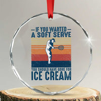 Retro Tennis Player Gift Crystal Glass Ornament If You Wanted Soft Serve Gone For Ice Cream - Wonder Print Shop