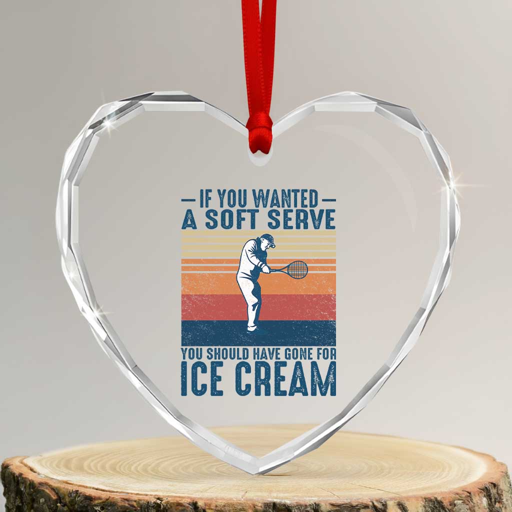 Retro Tennis Player Gift Heart Crystal Glass Ornament If You Wanted Soft Serve Gone For Ice Cream - Wonder Print Shop