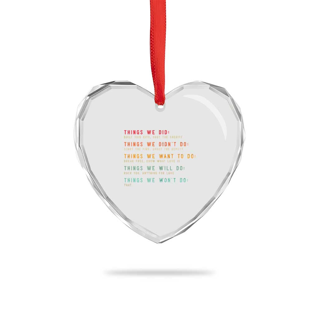 Retro Vintage Things We Did Didnt Want Will Wont Do Heart Crystal Glass Ornament - Wonder Print Shop