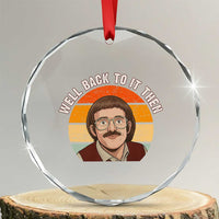 Retro Well Back To It Then Crystal Glass Ornament Funny Office Joke Vintage Mustache Guy Meme - Wonder Print Shop