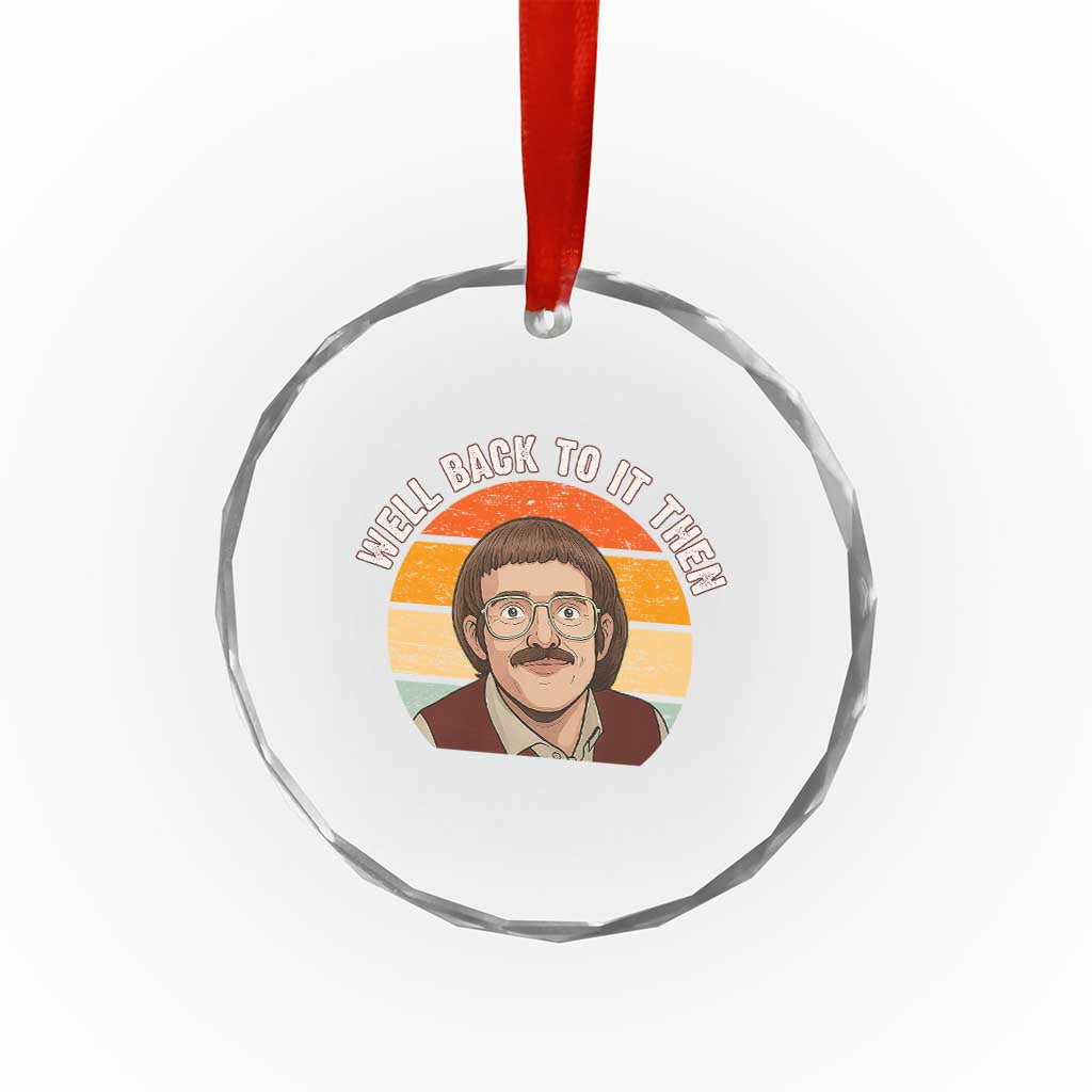 Retro Well Back To It Then Crystal Glass Ornament Funny Office Joke Vintage Mustache Guy Meme - Wonder Print Shop