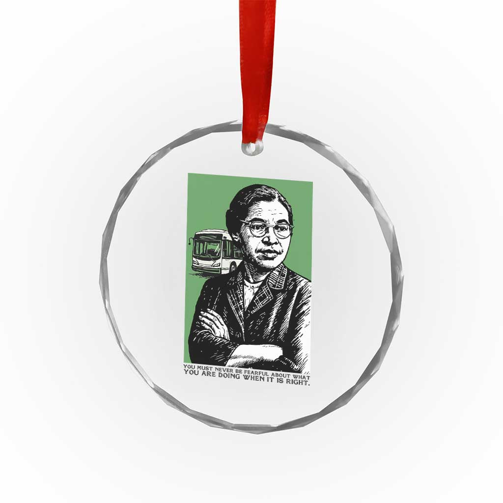Rosa Parks Quote Crystal Glass Ornament Never Be Fearful When It Is Right