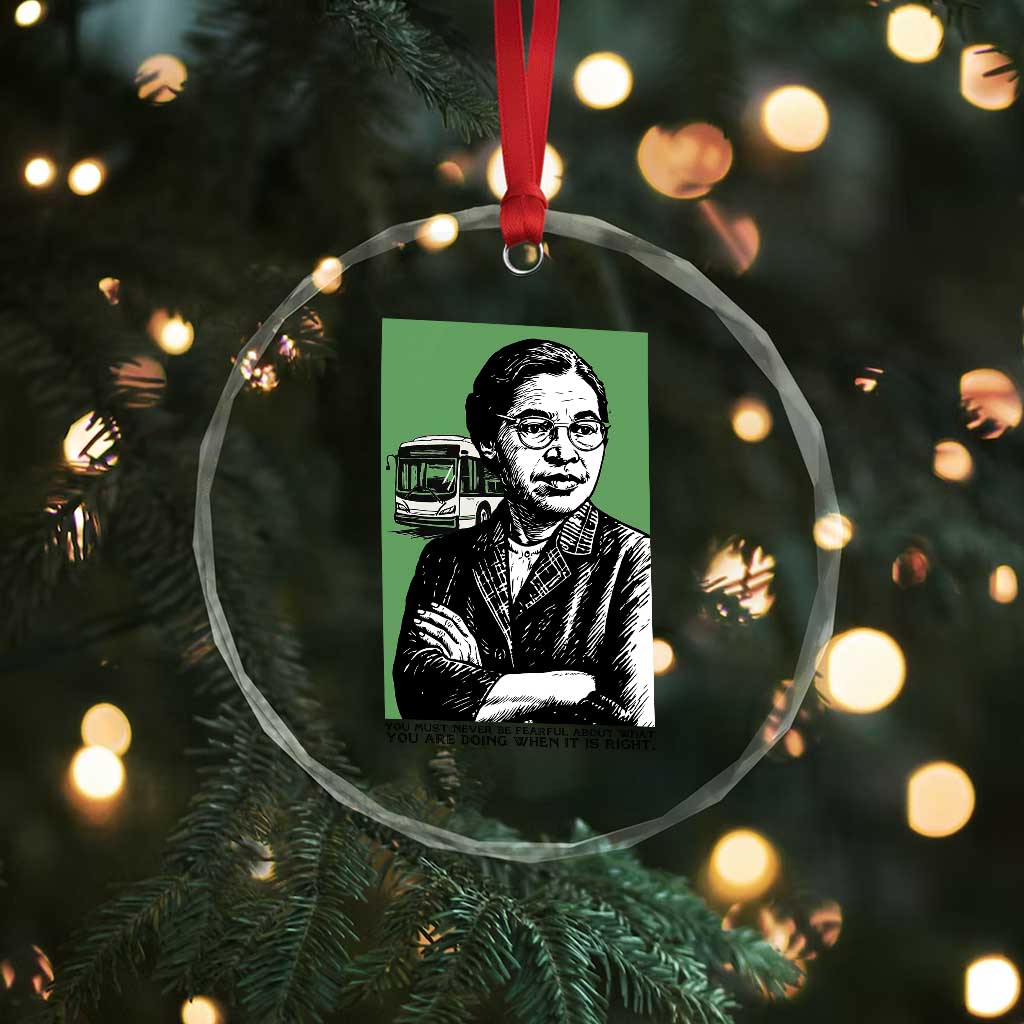 Rosa Parks Quote Crystal Glass Ornament Never Be Fearful When It Is Right