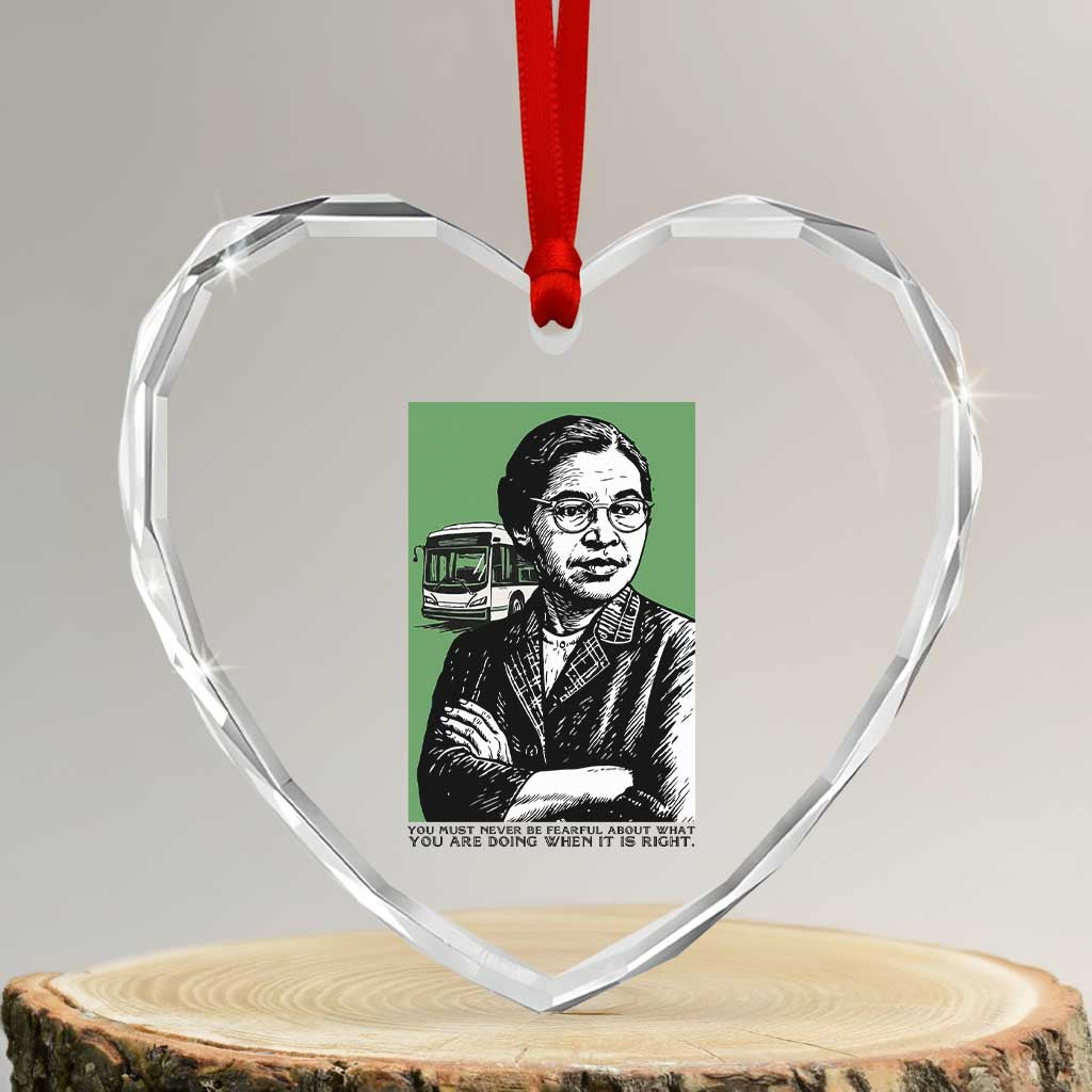 Rosa Parks Quote Heart Crystal Glass Ornament Never Be Fearful When It Is Right