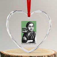 Rosa Parks Quote Heart Crystal Glass Ornament Never Be Fearful When It Is Right