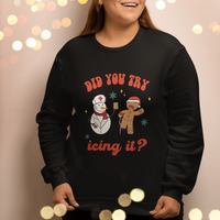 Christmas Sweatshirt Did You Try Icing It? Snowman Nurse Snap Gingerbread - Wonder Print Shop