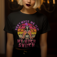 Halloween Witch T Shirt Don't Make Me Flip My Witch Switch Halloween Costume - Wonder Print Shop