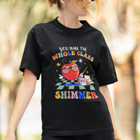 Teacher T Shirt You Make The Whole Class Shimmer Back To School Teacher - Wonder Print Shop