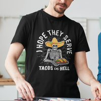 Taco Lover T Shirt Funny Taco Lover Skeleton I Hope They Serve Tacos In Hell - Wonder Print Shop