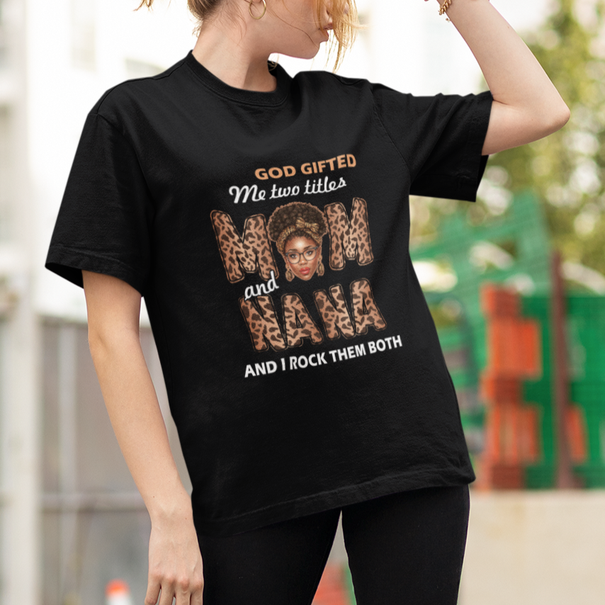 Mother's Day T Shirt For Women Funny Mom And Nana, God Gifted Me Two Titles Mom And Nana And I Rock Them Both Gifts For Grandma Mimi Mom, Mother's Day Gifts, Women - Wonder Print Shop