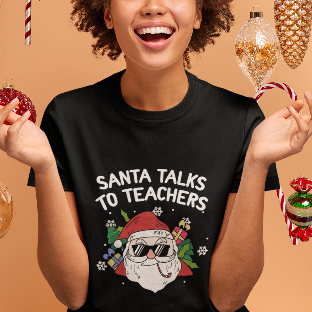 Christmas T Shirt Santa Talks To Teachers Funny Xmas - Wonder Print Shop