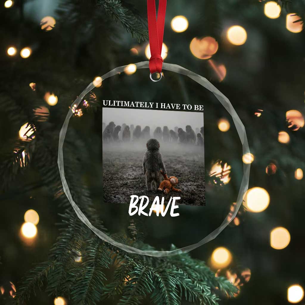 Sad Punch Monkey Crystal Glass Ornament Ultimately I Have To Be Brave
