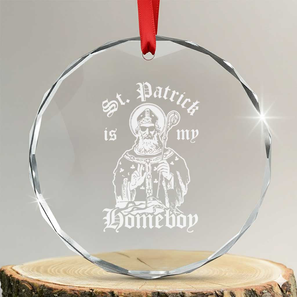 Saint Patrick Is My Homeboy Crystal Glass Ornament Funny St Patricks Day