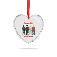 Same Shit Different Costume Heart Crystal Glass Ornament Political Satire Anti Fascist