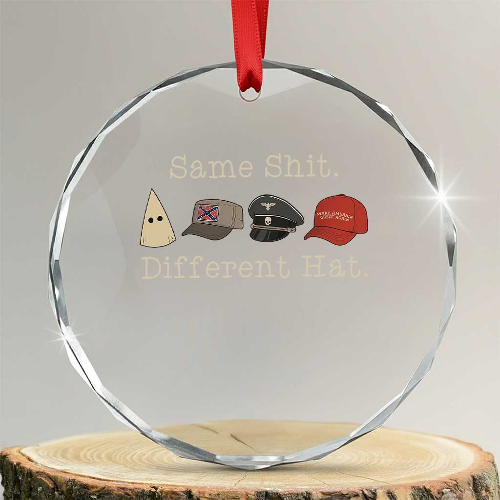 Same Shit Different Hat Crystal Glass Ornament - Wonder Print Shop