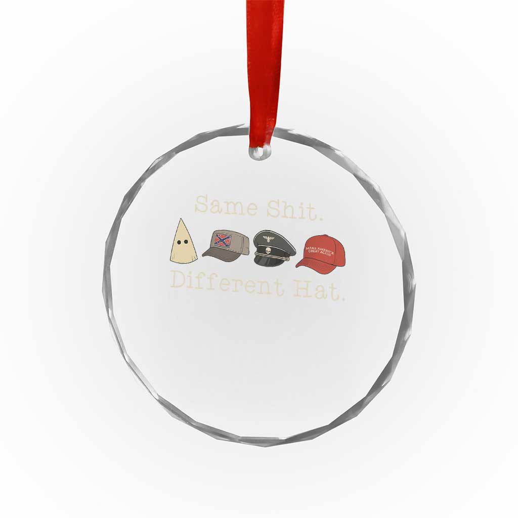 Same Shit Different Hat Crystal Glass Ornament - Wonder Print Shop