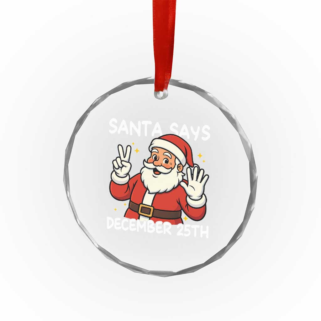 Santa Christmas December 25 Crystal Glass Ornament - Wonder Print Shop