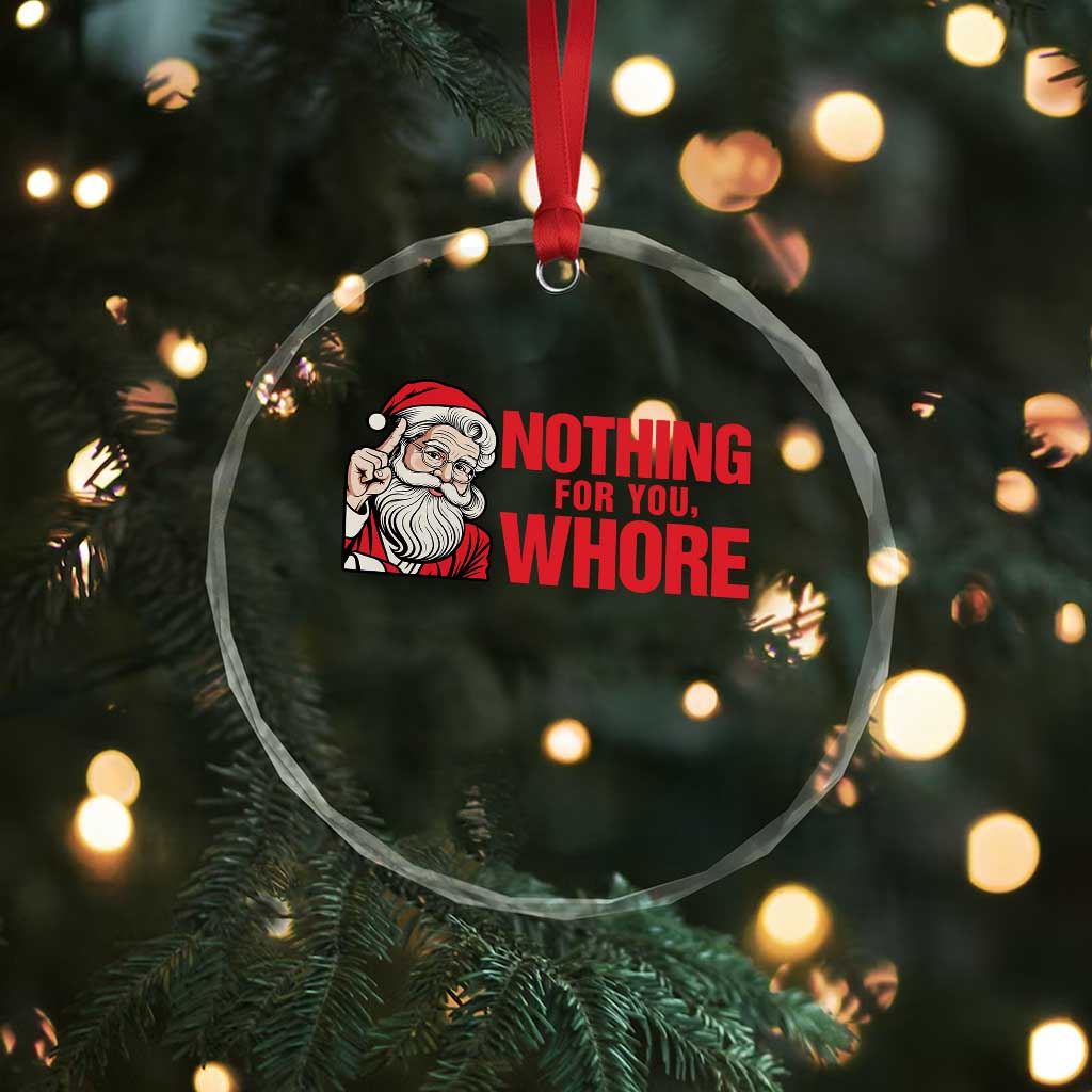 Santa Christmas Meme Crystal Glass Ornament Nothing For You Whore - Wonder Print Shop