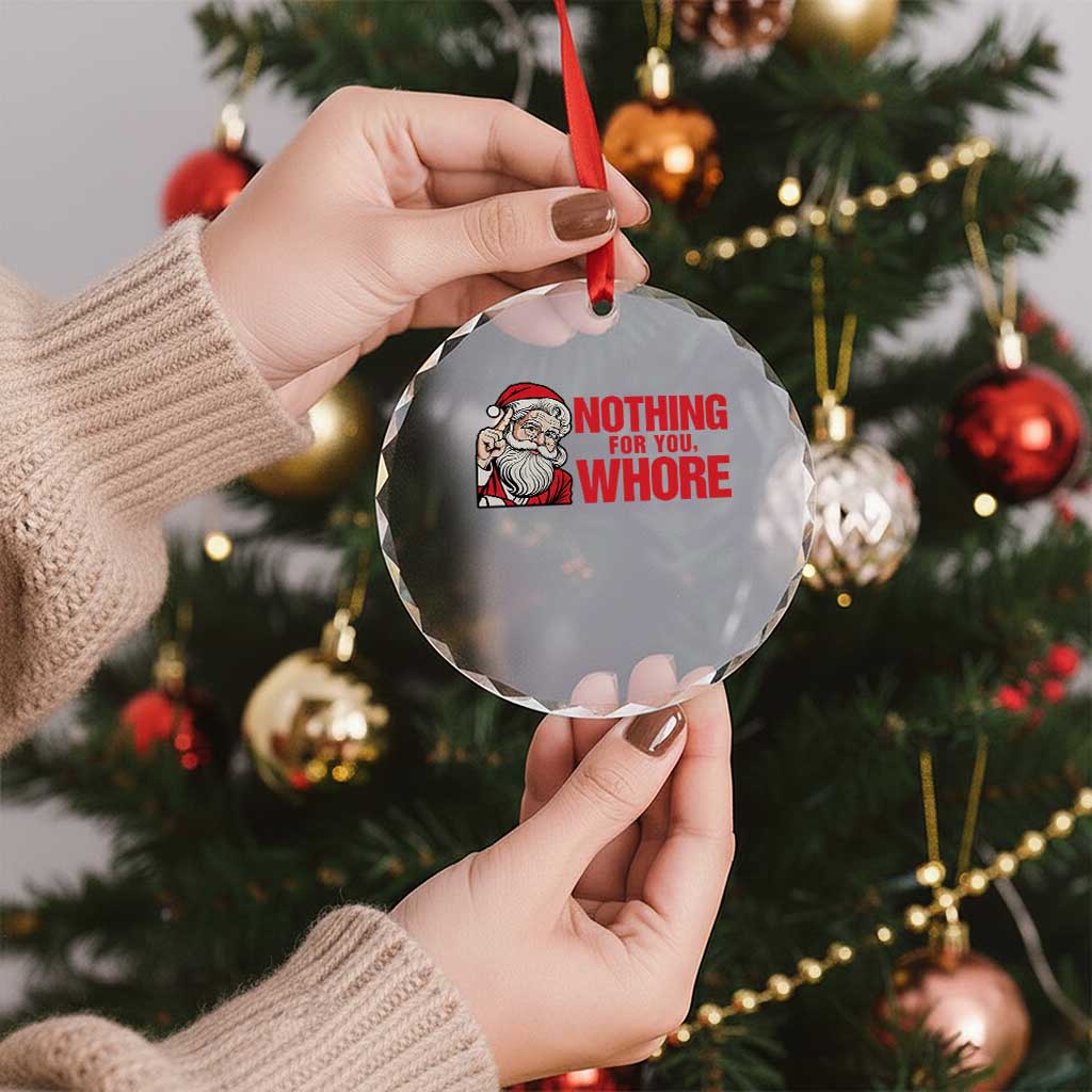 Santa Christmas Meme Crystal Glass Ornament Nothing For You Whore - Wonder Print Shop